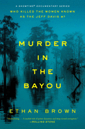 Murder in the Bayou: Who Killed the Women Known as the Jeff Davis 8